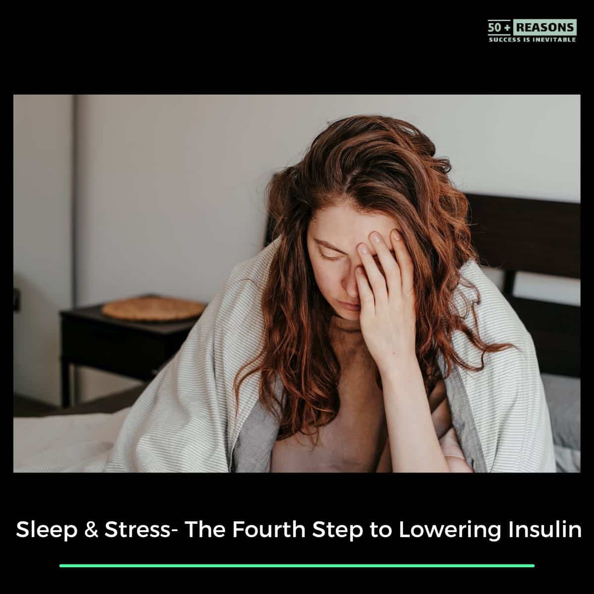 Sleep and Stress with a sugar free diet are the Fourth Step to Lowering Insulin