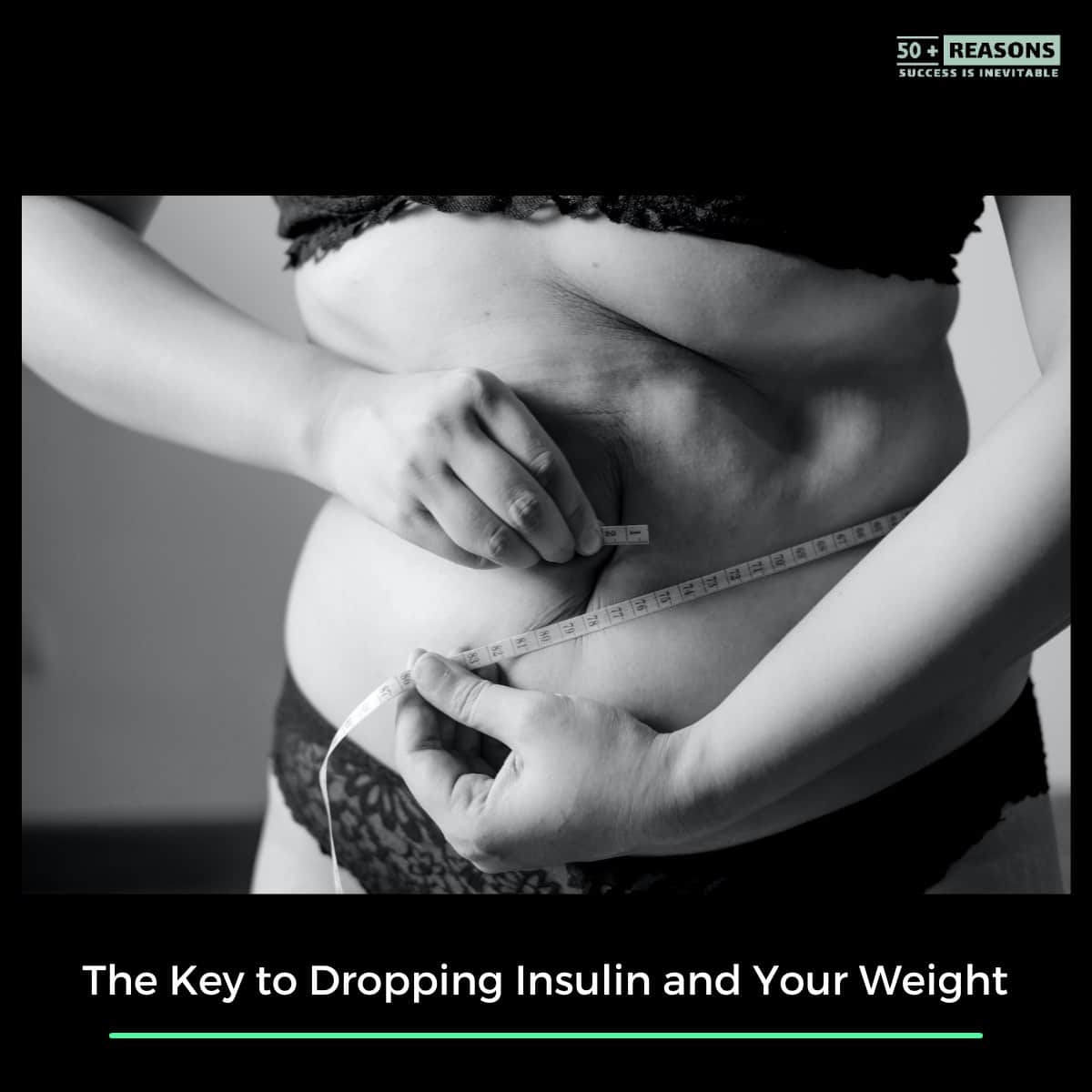 The Key to Dropping Insulin and Your Weight