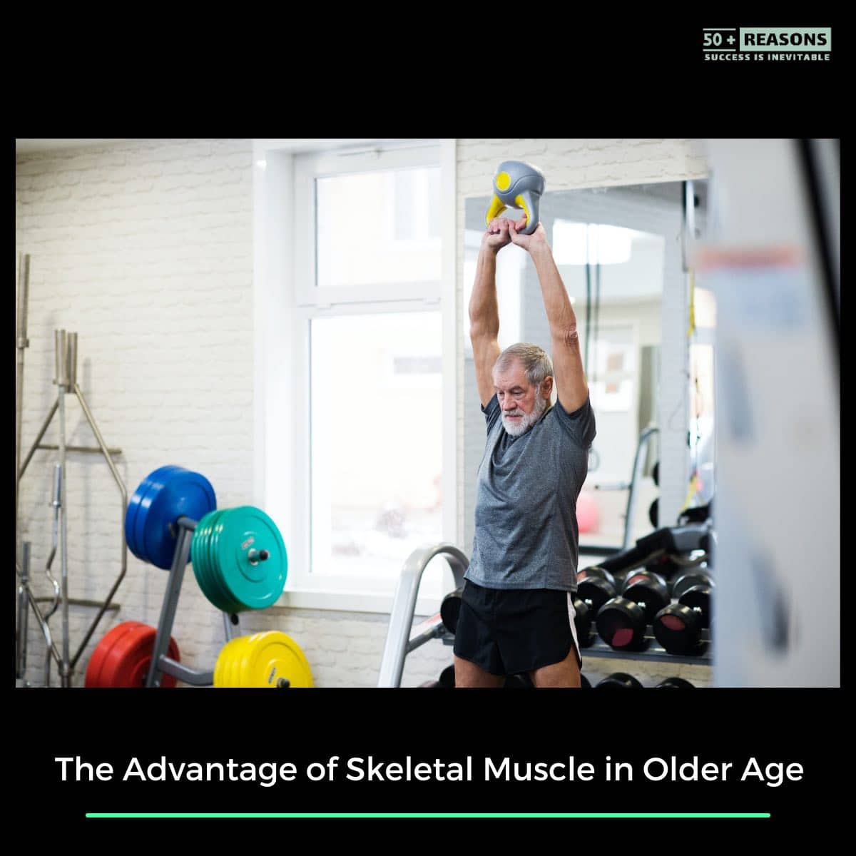 The Advantage of Skeletal Muscle in Older Age